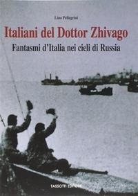 Abbildung von: Italiani del Dottor Zhivago. Fantasmi d'Italia nei cieli di Russia - Varia;Tassotti