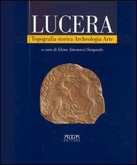 Abbildung von: Lucera. Topografia storica, archeologia, arte - Fuori collana;Adda