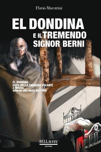 Abbildung von: El Dondina e il tremendo signor Berni. El Dondina capo della squadra volante a Milano attorno alla metà dell'800 - Bellavite Editore