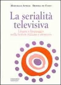 Abbildung von: La serialità televisiva. Lingua e linguaggio nella fiction italiana e straniera - Dip. Filologia linguistica. Letteratura;Congedo