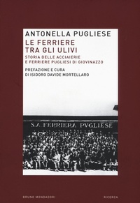 Abbildung von: Le ferriere tra gli ulivi. Storia delle acciaierie e ferriere pugliesi di Giovinazzo - Ricerca;Mondadori Bruno