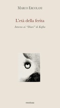 Cover: L' et&agrave; della ferita. Intorno ai &laquo;Diari&raquo; di Kafka - Argonauti;Medusa Edizioni