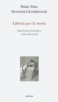 Cover: Libert&agrave; per la storia. Inquisizioni postmoderne e altre aberrazioni - Argonauti;Medusa Edizioni
