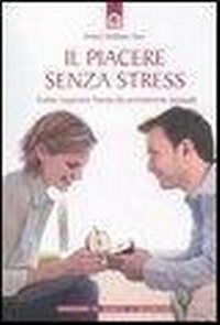 Abbildung von: Il piacere senza stress. Come superare l'ansia da prestazione sessuale - Salute, benessere e psiche;Edizioni Il Punto d'Incontro
