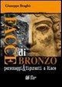 Abbildung von: Facce di bronzo. Personaggi e figuranti a Riace - Pellegrini