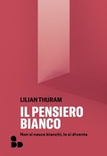 Cover: Il pensiero bianco. Non si nasce bianchi, lo si diventa - Saggi;ADD Editore