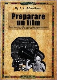 Abbildung von: Preparare un film. Dallo spoglio dello script alla postproduzione: un cult book dell'UCLA - Manuali;Audino