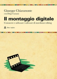 Abbildung von: Il montaggio digitale. Conoscere e utilizzare i software di non-linear editing - Manuali;Audino