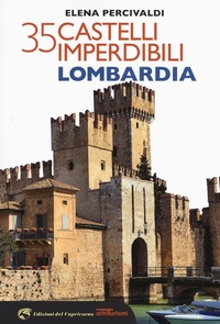 Abbildung von: 35 castelli imperdibili. Lombardia - Altriturismi;Edizioni del Capricorno