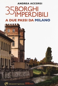 Abbildung von: 35 borghi imperdibili a due passi da Milano - Edizioni del Capricorno