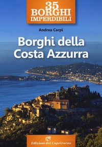 Abbildung von: 35 borghi imperdibili. Borghi della Costa Azzurra - Edizioni del Capricorno