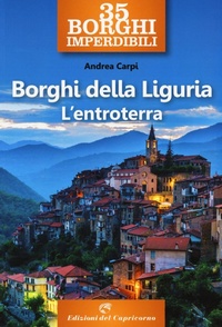 Abbildung von: 35 borghi imperdibili. Borghi della Liguria. L'entroterra - Edizioni del Capricorno