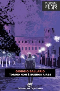 Abbildung von: Torino non è Buenos Aires - Piemonte in noir;Edizioni del Capricorno