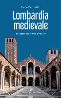 Abbildung von: Lombardia medievale. 55 luoghi da scoprire e visitare - Edizioni del Capricorno