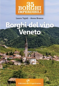 Abbildung von: 35 borghi imperdibili. Borghi del vino Veneto - Edizioni del Capricorno