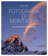 Abbildung von: Fotografia di montagna. Racconti, esperienze, consigli - Edizioni del Capricorno