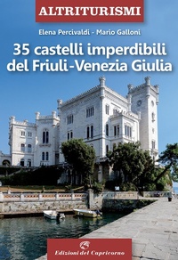 Abbildung von: 35 castelli imperdibili del Friuli Venezia Giulia - Altriturismi;Edizioni del Capricorno
