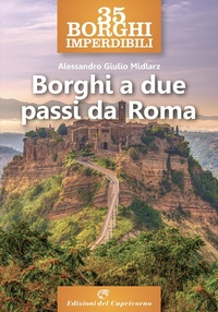 Abbildung von: 35 borghi imperdibili a due passi da Roma - Edizioni del Capricorno