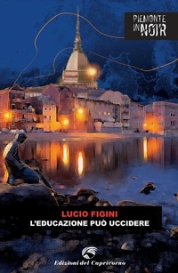Abbildung von: L' educazione può uccidere - Piemonte in noir;Edizioni del Capricorno