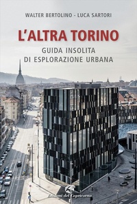 Abbildung von: L' altra Torino. Guida insolita per esploratori urbani - Edizioni del Capricorno