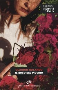 Abbildung von: Il buco del picchio - Piemonte in noir;Edizioni del Capricorno