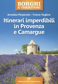 Abbildung von: Itinerari imperdibili in Provenza e Camargue - Borghi e territori;Edizioni del Capricorno