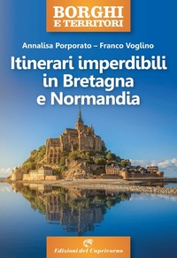 Abbildung von: Itinerari imperdibili in Bretagna e Normandia - Borghi e territori;Edizioni del Capricorno