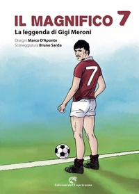 Abbildung von: Il magnifico 7. La leggenda di Gigi Meroni - Edizioni del Capricorno