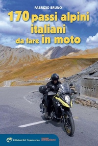 Abbildung von: 170 passi alpini italiani da fare in moto - Altriturismi;Edizioni del Capricorno