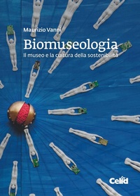 Abbildung von: Biomuseologia. Il museo e la cultura della sostenibilità - CELID