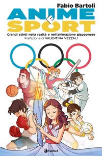 Abbildung von: Anime e sport. Grandi atleti nella realtà e nell'animazione giapponese - Lapilli giganti;Tunué