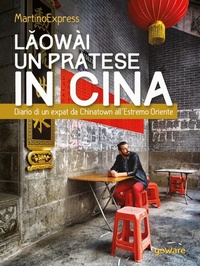 Abbildung von: Laowài, un pratese in Cina. Diario di un expat da Chinatown all'Estremo Oriente - Guide d'autore;goWare