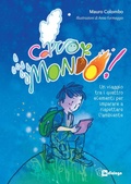 Cover: Caro mondo. Un viaggio tra i quattro elementi per imparare a rispettare l'ambiente - In Dialogo