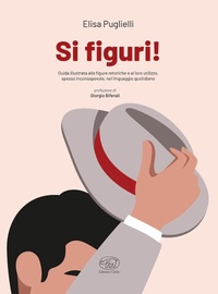 Abbildung von: Si figuri! Guida illustrata alle figure retoriche e al loro utilizzo, spesso inconsapevole, nel linguaggio quotidiano - Beaubourg;Edizioni Clichy
