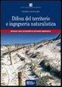 Abbildung von: Difesa del territorio e ingegneria naturalistica. Manuale degli interventi di recupero ambientale - Geologia Ambientale;Flaccovio Dario
