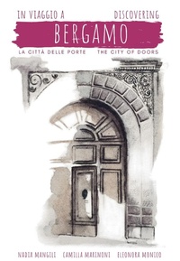 Abbildung von: In viaggio a Bergamo, la città delle porte-Discovering Bergamo, the city of doors - Varia;Lubrina Bramani Editore