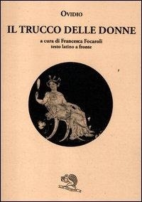 Abbildung von: Il trucco delle donne. Testo latino a fronte - Saturnalia;La Vita Felice