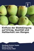 Cover: Einfluss der Blattd&uuml;ngung auf Ertrag, Qualit&auml;t und Haltbarkeit von Mangos - Sciencia Scripts