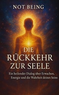Cover: Die R&uuml;ckkehr zur Seele - Not Being
