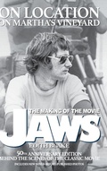 Cover: On Location on Martha's Vineyard - The Making of the Movie Jaws - 50th Anniversary Edition - BEARMANOR MEDIA