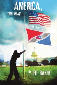 Enlarge image Cover: America, Then What? - Dorrance Publishing Co.