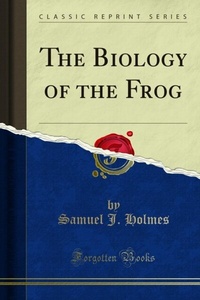 Abbildung von: Biology of the Frog - Forgotten Books