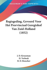 Abbildung von: Regtsgeding, Gevoerd Voor Het Prorvinciaal Geregtshof Van Zuid-Holland (1852) - Kessinger Publishing