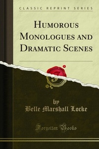 Abbildung von: Humorous Monologues and Dramatic Scenes - Forgotten Books
