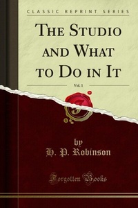 Abbildung von: Studio and What to Do in It - Forgotten Books