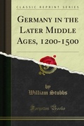 Cover: Germany in the Later Middle Ages, 1200-1500 - Forgotten Books