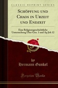 Cover: Sch&ouml;pfung und Chaos in Urzeit und Endzeit - Forgotten Books