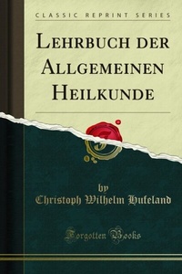 Abbildung von: Lehrbuch der Allgemeinen Heilkunde - Forgotten Books