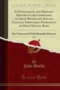 Cover: Genealogical and Heraldic History of the Commoners of Great Britain and Ireland Enjoying Territorial Possessions or High Official Rank - Forgotten Books