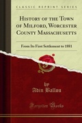Cover: History of the Town of Milford, Worcester County Massachusetts - Forgotten Books